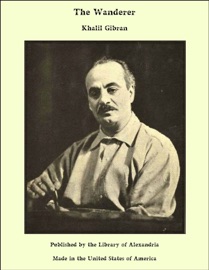 The Wanderer - Khalil Gibran