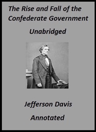 The Rise and Fall of the Confederate Government - Jefferson Davis