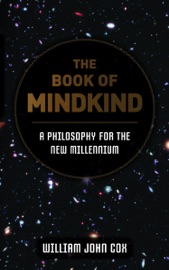 The Book of Mindkind: A Philosophy for the New Millennium - William John Cox