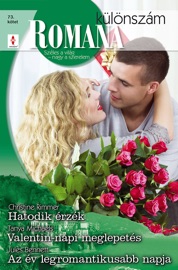 Romana különszám 73. kötet (Hatodik érzék, Valentin-napi meglepetés, Az év legromantikusabb napja) - Christine Rimmer, Tanya Michaels & Jules Bennett by  Christine Rimmer, Tanya Michaels & Jules Bennett PDF Download