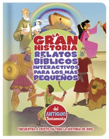 La Gran Historia, Relatos Bíblicos para los más pequeños, del Antiguo Testamento - B&H Español Editorial Staff