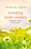 Gelukkig ouder worden - Anselm Grün