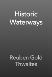 Historic Waterways - Reuben Gold Thwaites