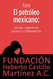 El petróleo mexicano: Estado, organismo público y trabajadores