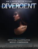 The Divergent Official Illustrated Movie Companion (Enhanced Edition) - Veronica Roth