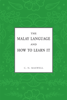The Malay Language and How To Learn It - Charleton Neville Maxwell