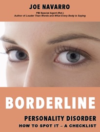 Borderline Personality Disorder How to Spot it: A Checklist - Joe Navarro