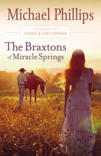 The Braxtons of Miracle Springs (The Journals of Corrie and Christopher Book #1) by Michael Phillips