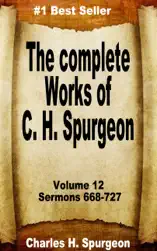The Complete Works of Charles Spurgeon: Volume 12, Sermons 668-727
