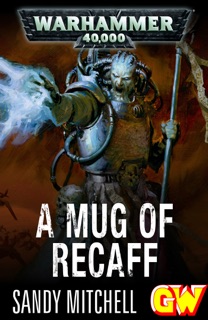 A Mug of Recaff by Sandy Mitchell