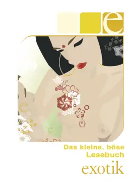 Das kleine, böse Lesebuch - E wie Exotik