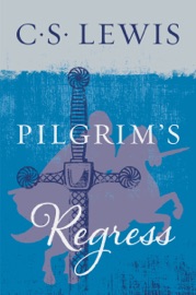 The Pilgrim's Regress - C. S. Lewis