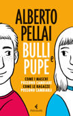 Bulli e pupe - Alberto Pellai