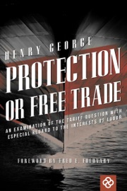 Protection or Free Trade - Henry George & Fred E. Foldvary