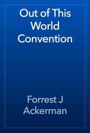Out of This World Convention - Forrest J Ackerman