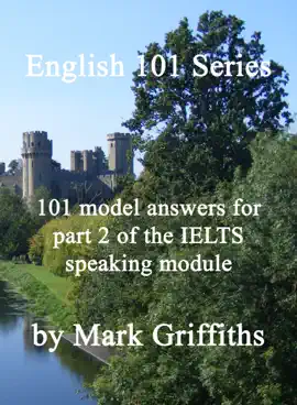 Read: English 101 Series: 101 Model Answers Book for Part 2 of the IELTS Speaking Module