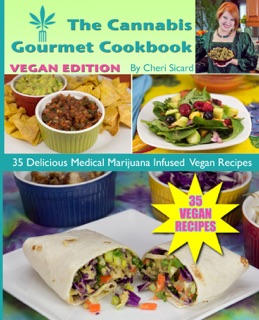 Cannabis Gourmet Cookbook - Vegan Edition by Cheri Sicard
