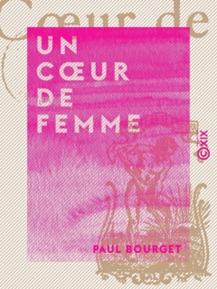 Un cœur de femme by Paul Bourget
