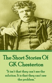 The Short Stories Of GK Chesterton - G.K. Chesterton
