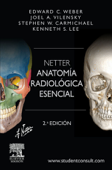 Netter. Anatomía radiológica esencial - Edward C. Weber DO, Joel A. Vilensky PhD, S.W. Carmichael & Kenneth S. Lee MD