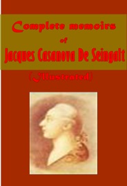 Complete Memoirs of Jacques Casanova De Seingalt (Illustrated) - Giacomo Casanova & Jacques Casanova de Seingalt