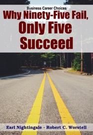 Why Ninety-Five Fail, Only Five Succeed - Robert C. Worstell