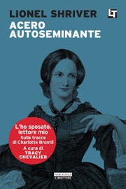 Acero autoseminante - Lionel Shriver