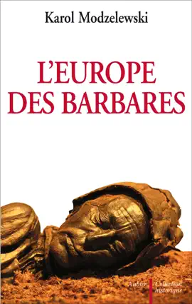 L'Europe des barbares. Germains et Slaves face aux héritiers de Rome