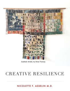 Creative Resilience by Nicolette F. Asselin, M.D, Anne Francey & Suleika Jaouad
