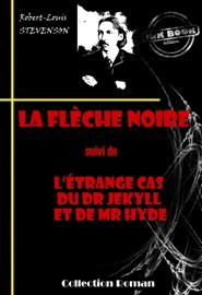 La Flèche noire (suivi de L'Étrange Cas du Dr Jekyll et de Mr Hyde) - Robert-Louis Stevenson