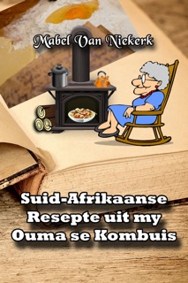 Suid-Afrikaanse Resepte uit my Ouma se Kombuis by Mabel van Niekerk