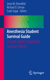 Anesthesia Student Survival Guide by Jesse M. Ehrenfeld, Richard D. Urman & Scott Segal