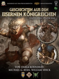 Geschichten aus den Eisernen Königreichen, Staffel 2 Episode 1 - Darla Kennerud, Michael G. Ryan & William Shick