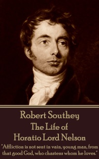 The Life of Horatio Lord Nelson by Robert Southey
