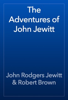 The Adventures of John Jewitt by John Rodgers Jewitt & Robert Brown