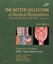 The Netter Collection of Medical Illustrations: Digestive System: Part I - The Upper Digestive Tract