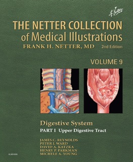 The Netter Collection of Medical Illustrations: Digestive System: Part I - The Upper Digestive Tract by James C Reynolds MD
