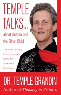 Temple Talks about Autism and the Older Child by Temple Grandin PhD