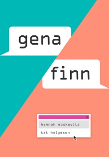 Gena/Finn by Hannah Moskowitz & Kat Helgeson