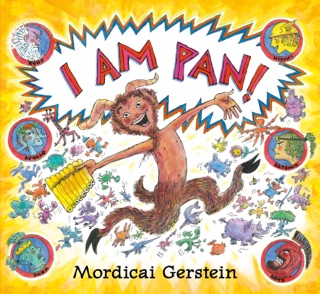 I Am Pan! by Mordicai Gerstein