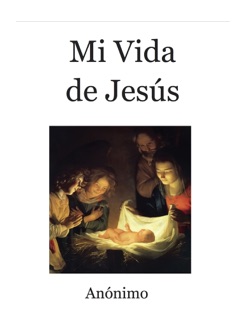 Mi Vida de Jesús by Anónimo