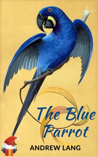 The Blue Parrot (Ebook + Audiobook) by Andrew Lang