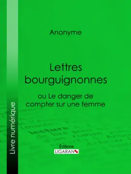 Read: Lettres bourguignonnes ou Le danger de compter Book sur une femme