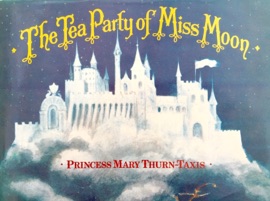 The Tea Party of Miss Moon - Princess Mary, Thurn-Taxis