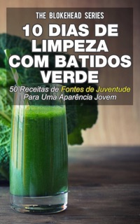 10 Dias de Limpeza Com Batidos Verdes: 50 Receitas de Fontes de Juventude Para Uma Aparência Jovem by Jodie Sloan
