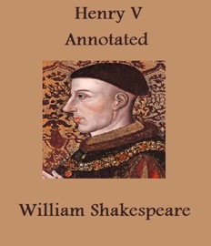 Henry the Fifth (Annotated) - William Shakespeare