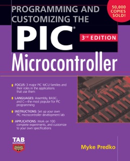 Programming and Customizing the PIC Microcontroller by Myke Predko