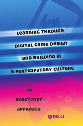 Read: Learning Through Digital Game Design Book and Building In a Participatory Culture