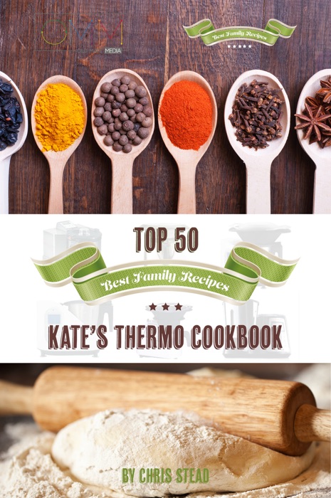 Kate's Thermo Cookbook - Top 50 Best Family Recipes