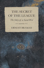 The Secret of the League - The Story of a Social War - Ernest Bramah